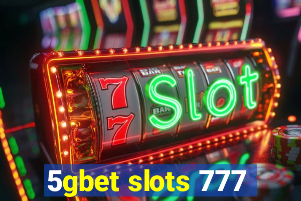 5gbet slots 777